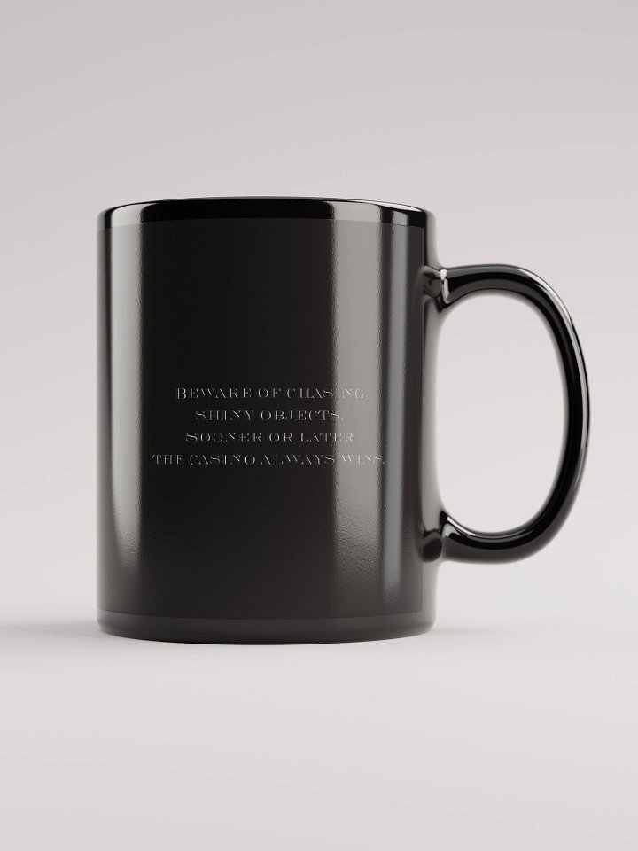"Beware of chasing shiny objects. Sooner or later the casino always wins." Quote Mug with Logo product image (1)