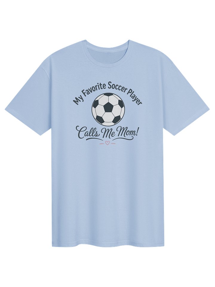 My Favorite Soccer Player Calls Me Mom Tee product image (1)