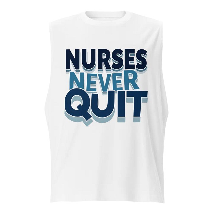 NURSES NEVER QUIT Muscle Tank product image (5)