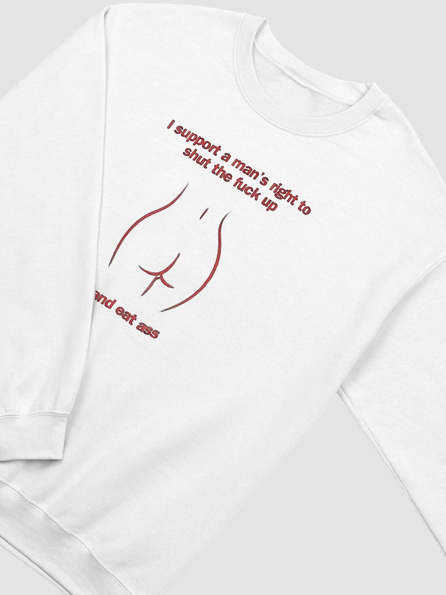 I Support A Man's Right To Shut The Fuck Up And Eat Ass Sweatshirt product image (2)