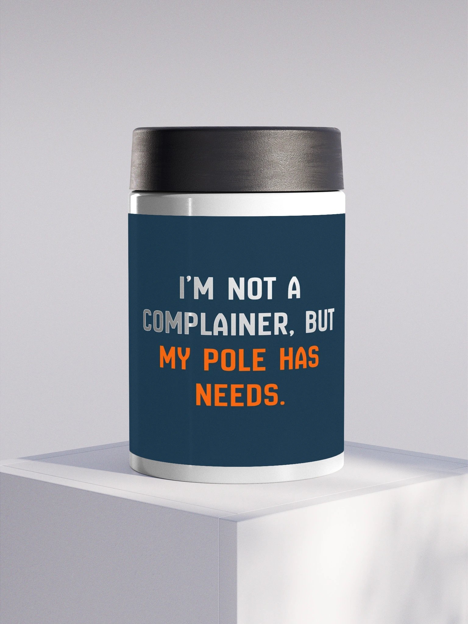 My Pole Has Needs Steel Koozie product image (1)