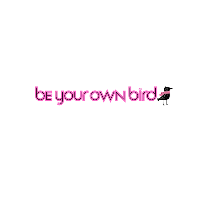 Be Your Own Bird B.Y.O.B.