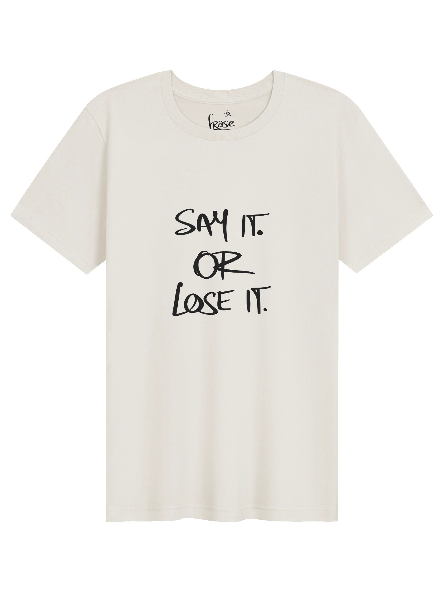 Say it. Or Lose it. T-Shirt | Handwritten Script Quote Tee product image (1)
