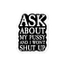 ASK ABOUT IT VINYL 3"x4" STICKER