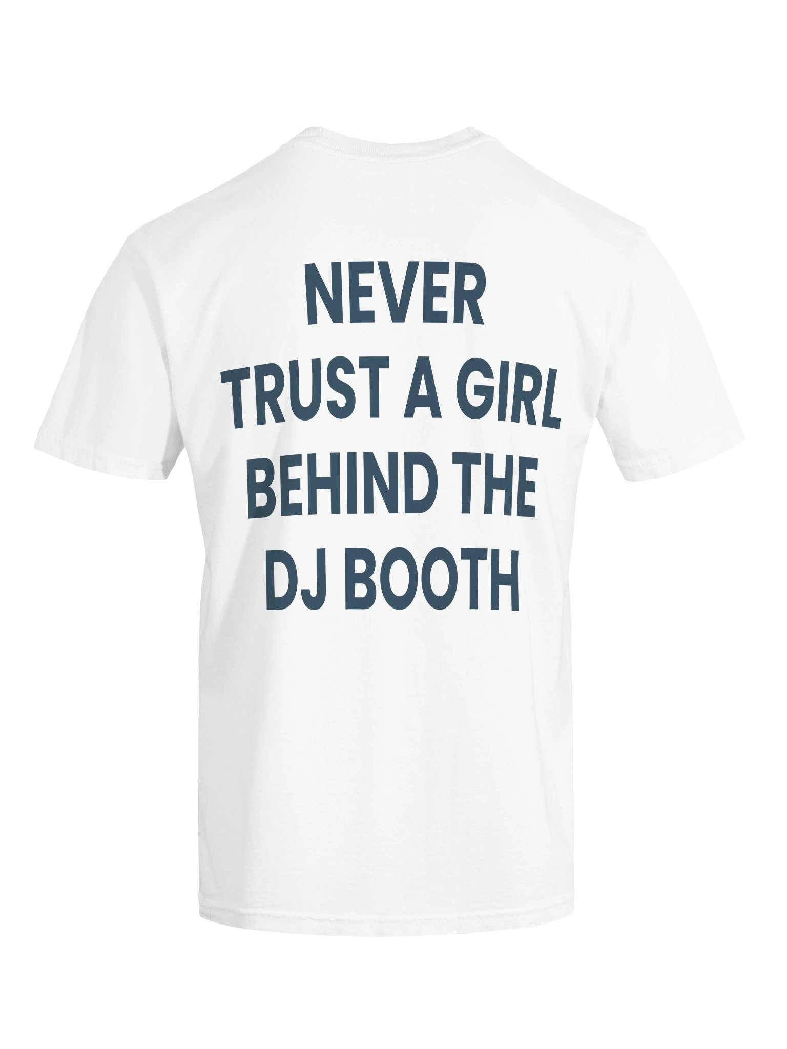 NEVER TRUST A GIRL BEHIND THE DJ BOOTH product image (3)