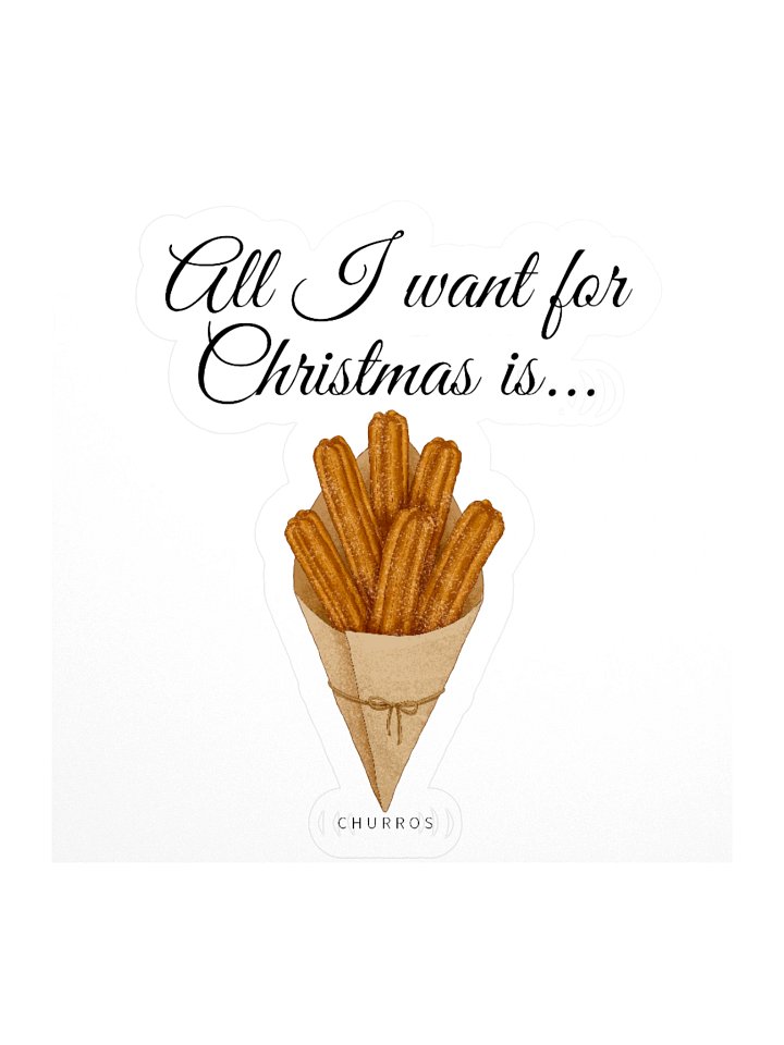 All I Want For Christmas is Churros Sticker product image (2)