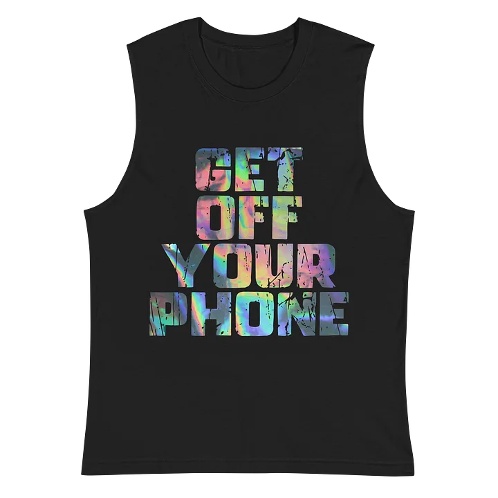 Get Off Your Phone Muscle Tank product image (3)