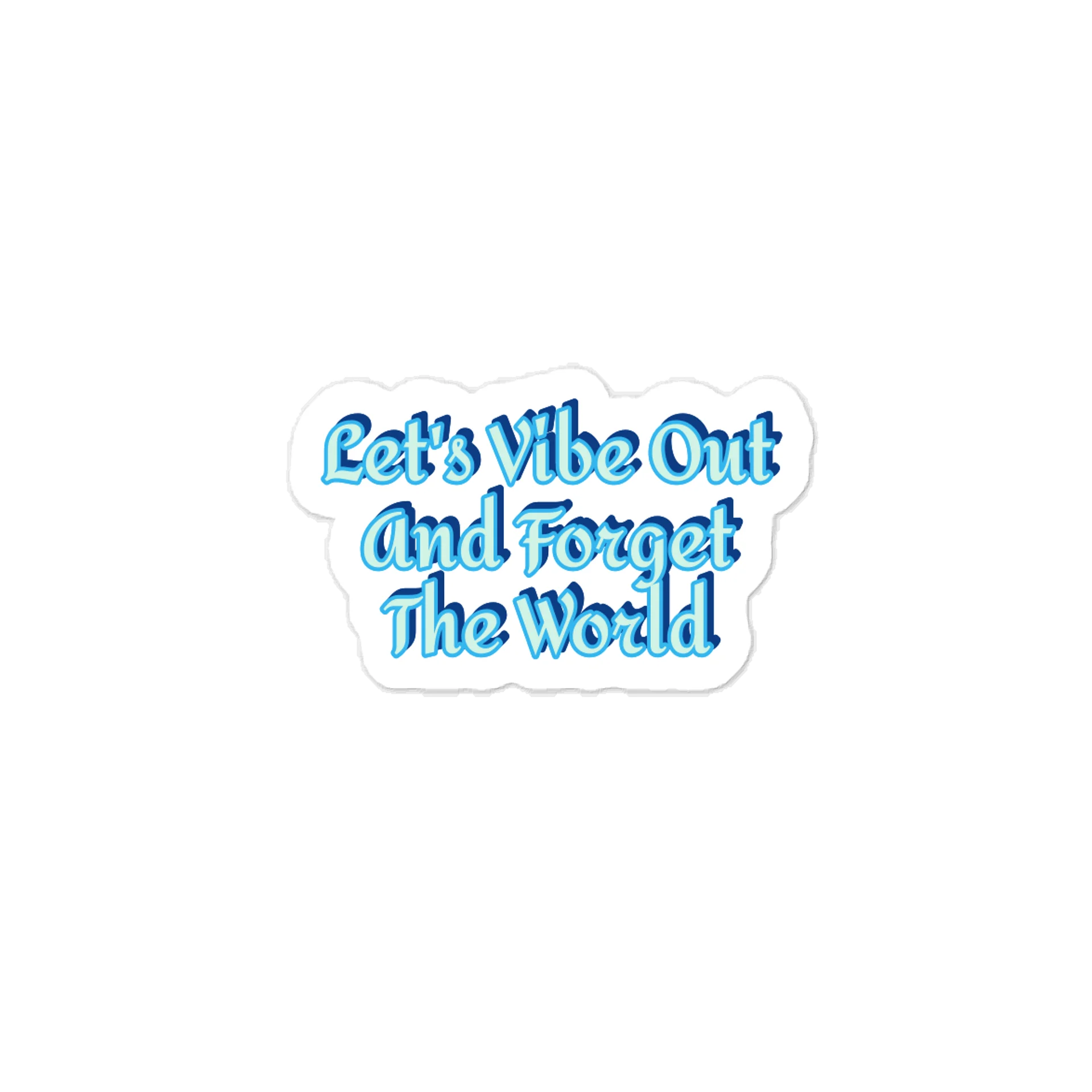 Let's Vibe Out And Forget The World Sticker product image (1)