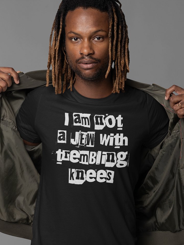 Not a Jew With Trembling Knees T-Shirt - Unisex Fit product image (1)