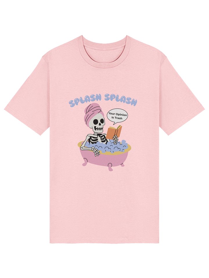 Splish Splash Your Opinion Is Trash - Skeleton - Organic Tee product image (1)