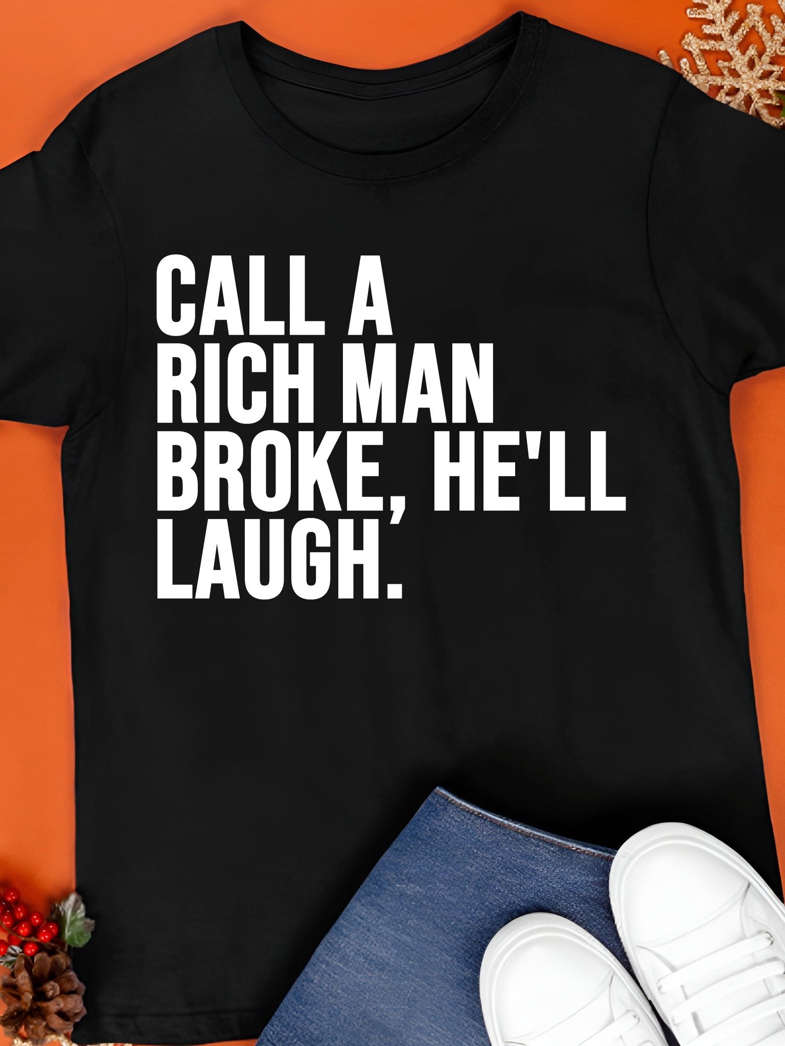 Call A Rich Man Broke He'll Laugh Shirt product image (1)