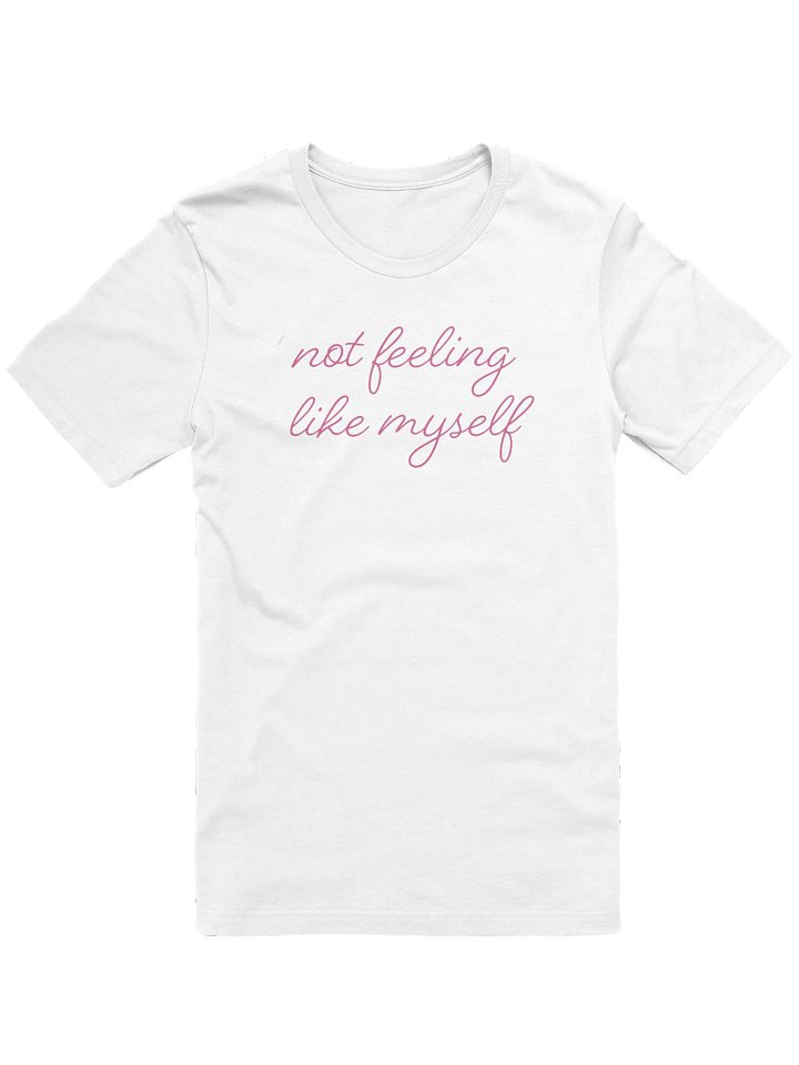 Not Feeling Like Myself T-Shirt product image (1)