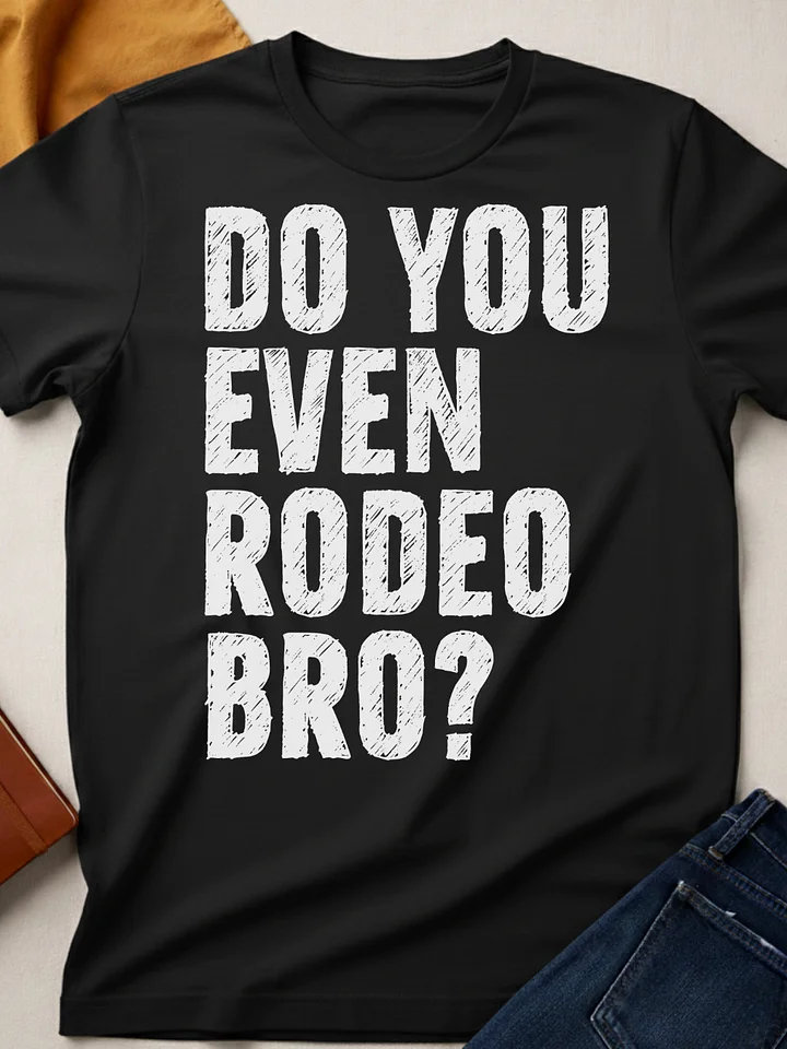 Do You Even Rodeo Bro product image (1)