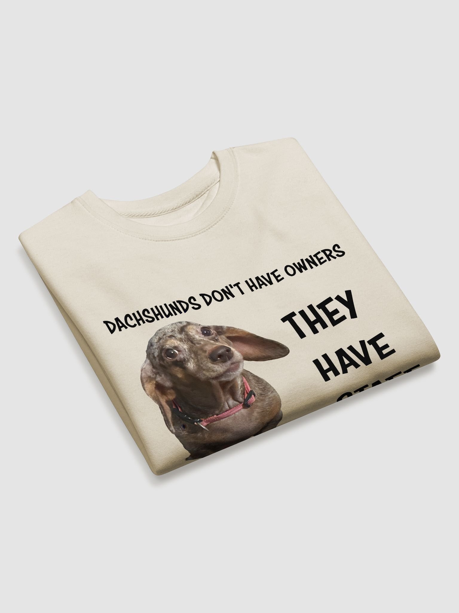Dachshunds Have Staff Premium Sweatshirt product image (3)