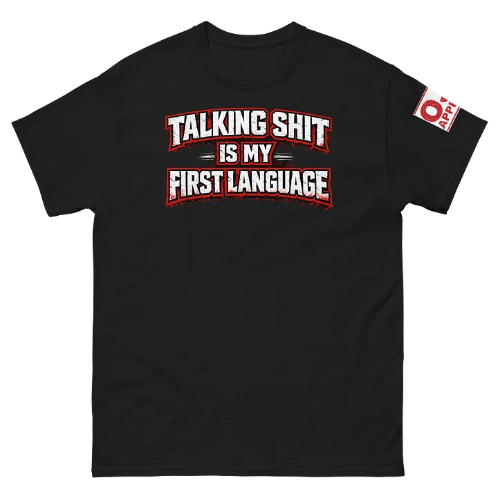 Talking shit is my first language shirt product image (2)