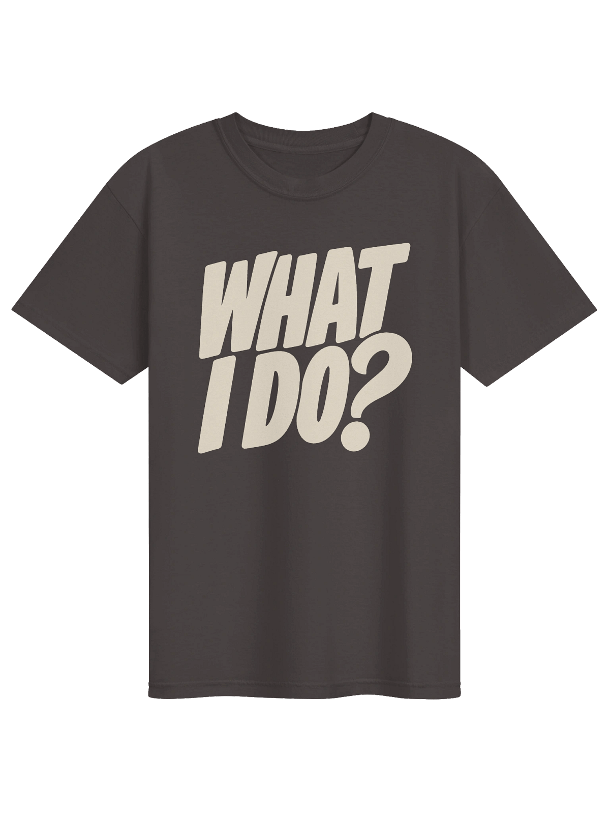 What I Do? tee with the updated bold ivory front print