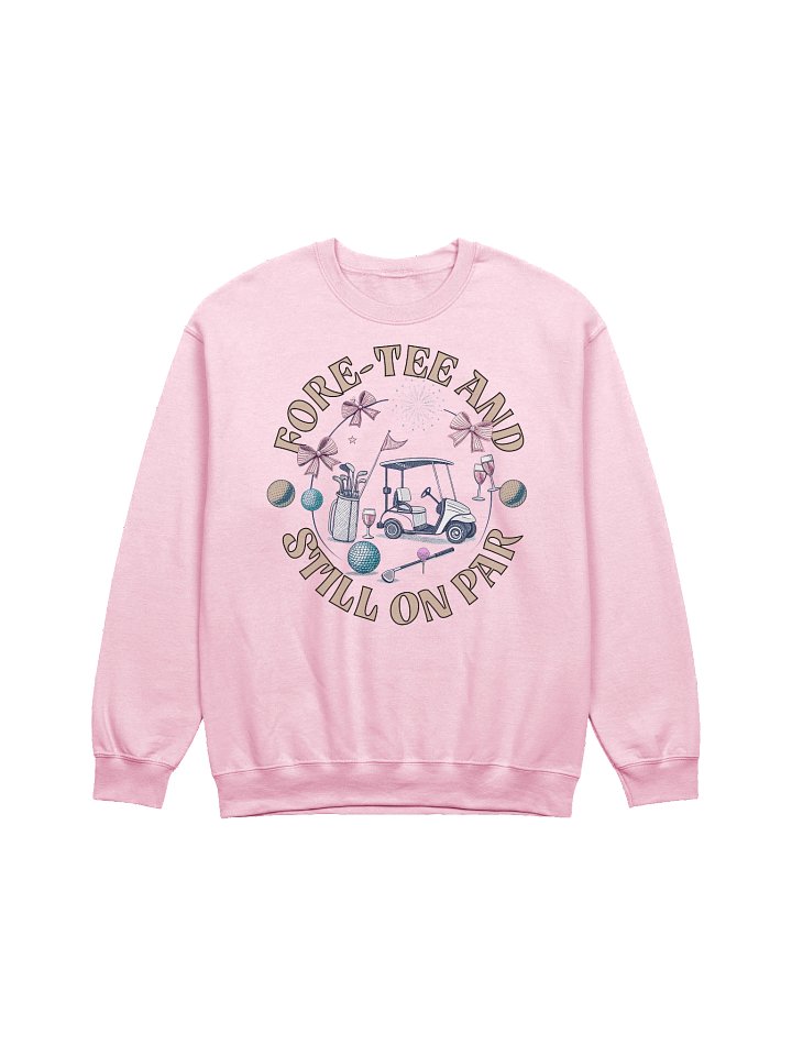 Fore Tee And Still On Par Golf Celebration Classic Sweatshirt product image (17)