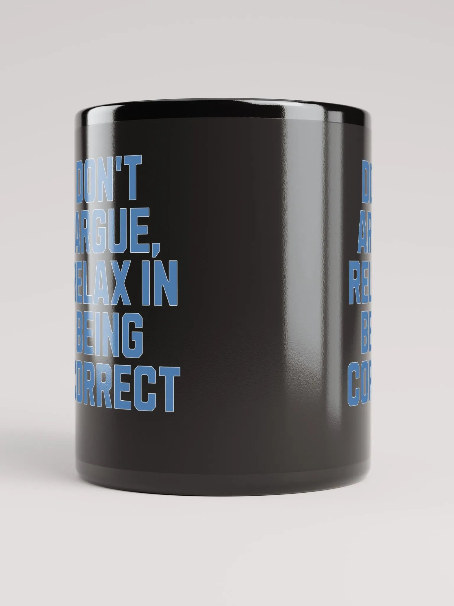 Don't Argue, Relax In Being Correct - Funny Inspirational Black Coffee Mug product image (9)