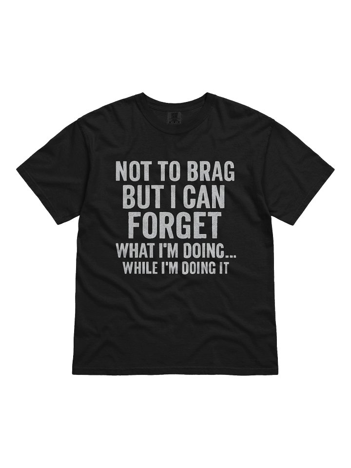 "NOT TO BRAG" - Dark Colors Distressed Humor Heavyweight Tee product image (1)