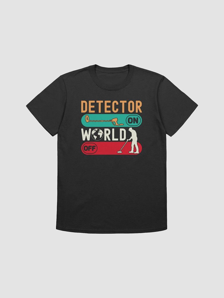 Detector On World Off Unisex T-Shirt product image (6)