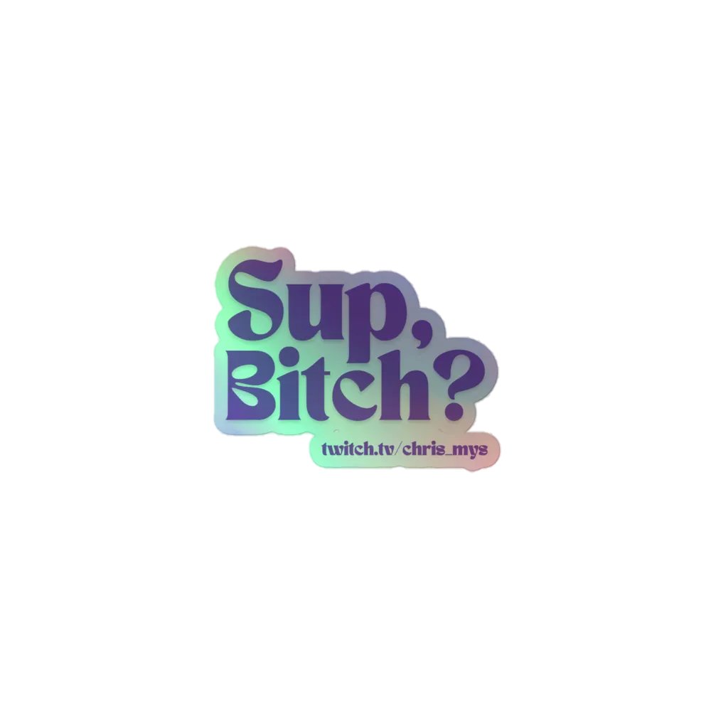 Sup, Bitch? Holographic Sticker product image (1)