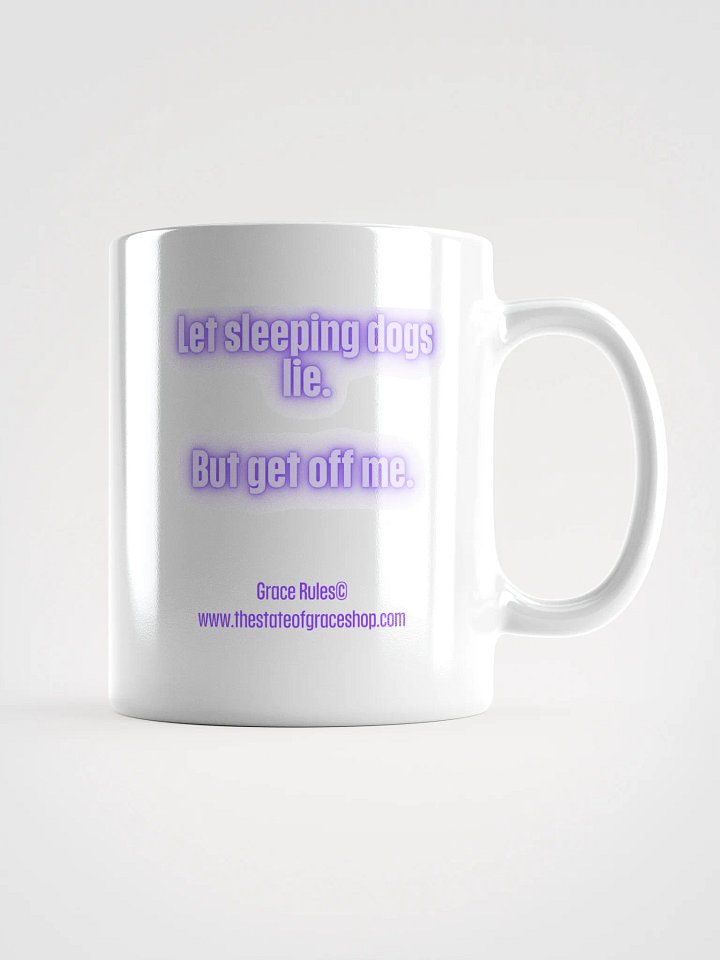 FUNNY MUGS 4 U - “Let sleeping dogs lie. But get off me.” product image (1)