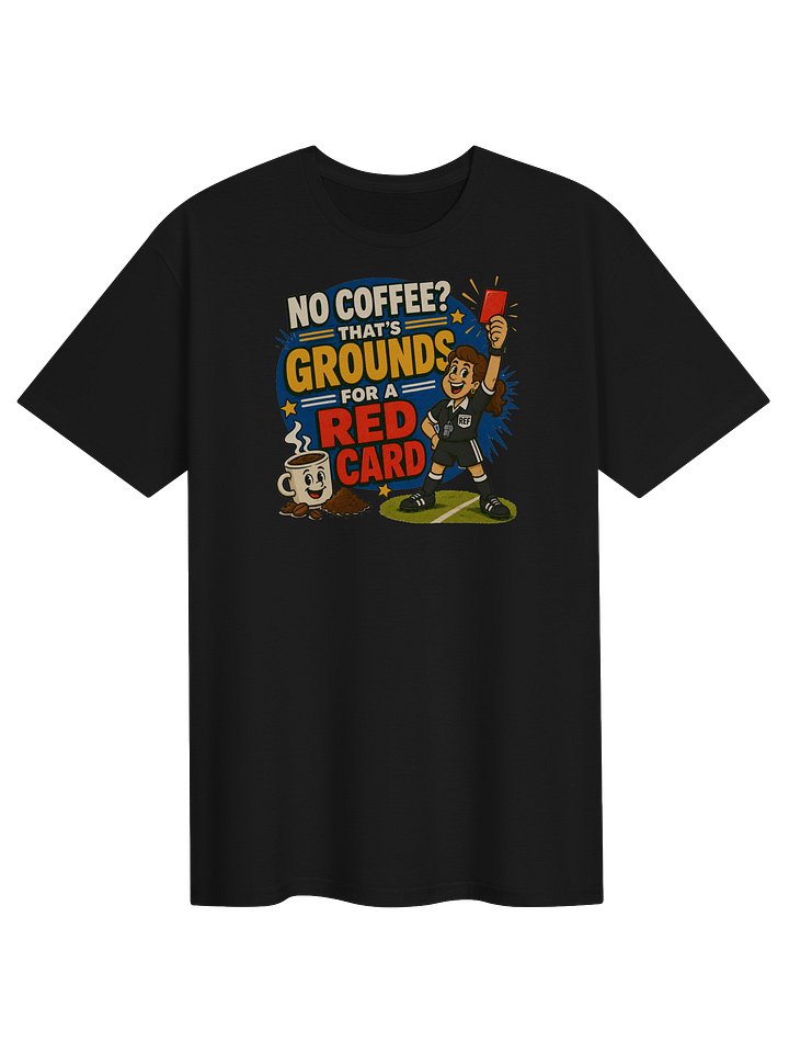 No Coffee? Red Card Soccer Tee product image (1)