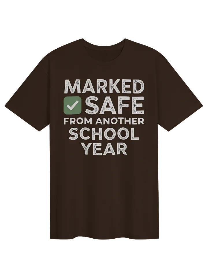 Marked Safe From Another School Year Tee | Teacher T-Shirt product image (11)