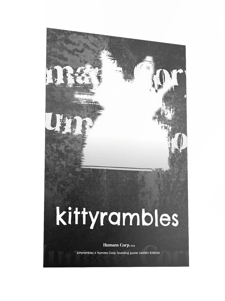 kittyrambles x Humans Corp. founding poster LIMITED EDITION (1 in 10) product image (2)