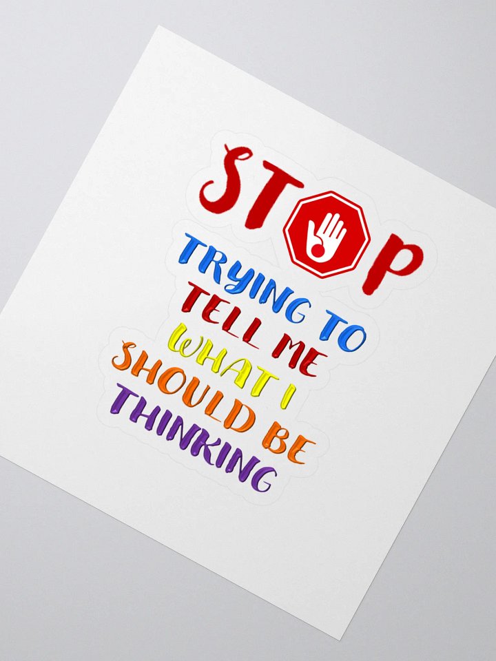 Stop Telling Me What I Should Be Thinking Sticker product image (2)