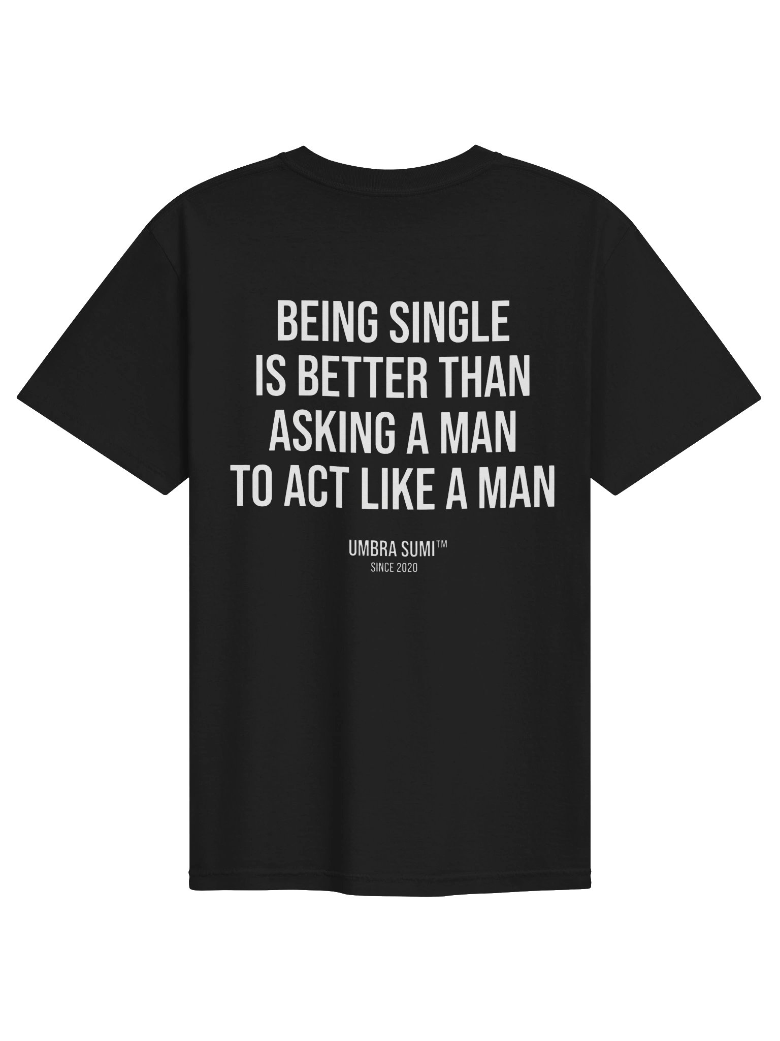 Being Single Is Better Than Asking A Man To Act Like A Man Funny Women's Black T-Shirt product image (1)