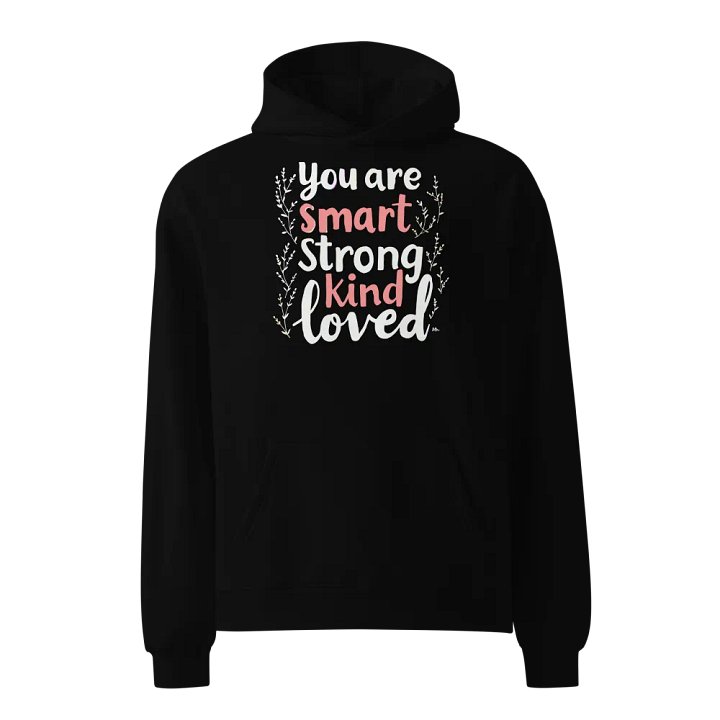 You Are Smart Strong Kind Loved Oversized Hoodie product image (1)