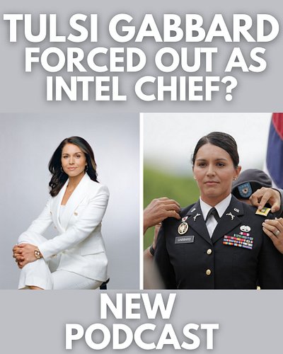 TULSI GABBARD - FORCED OUT AS INTEL CHIEF? - #951

NEW PODCAST! LISTEN ON SPOTIFY, APPLE, OR YOUTUBE! 
 

Listen ad free! Bec...