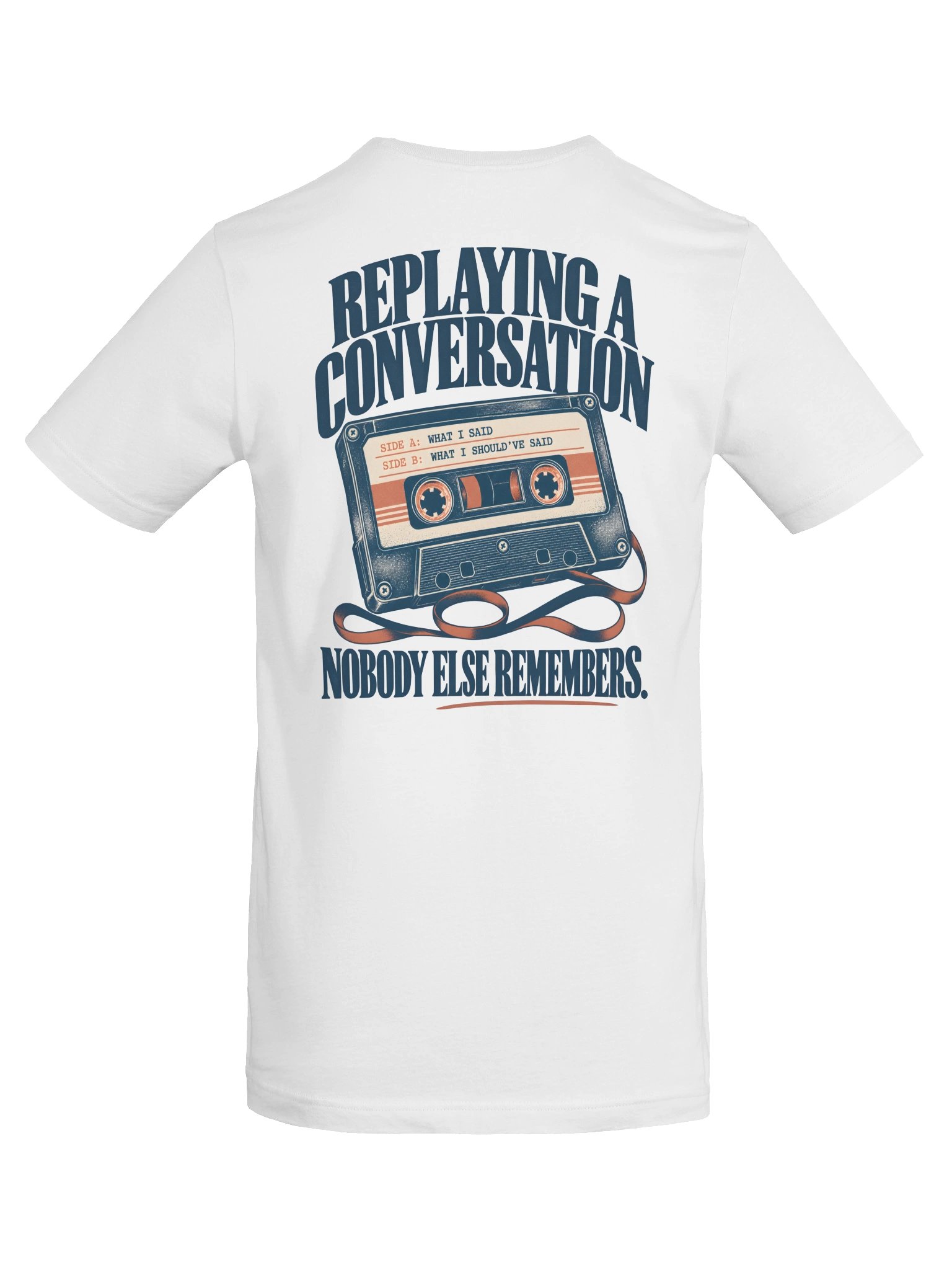 Replaying a Conversation Nobody Else Remembers T-Shirt product image (3)
