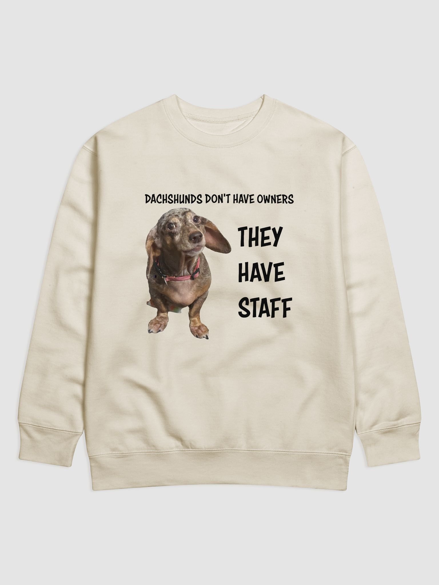 Dachshunds Have Staff Premium Sweatshirt product image (1)