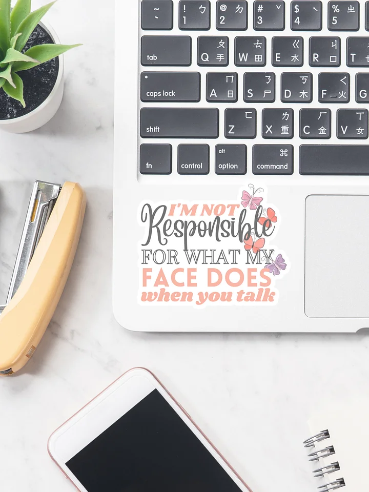 I'm not Responsible for What My Face Does When You Talk Sticker product image (1)