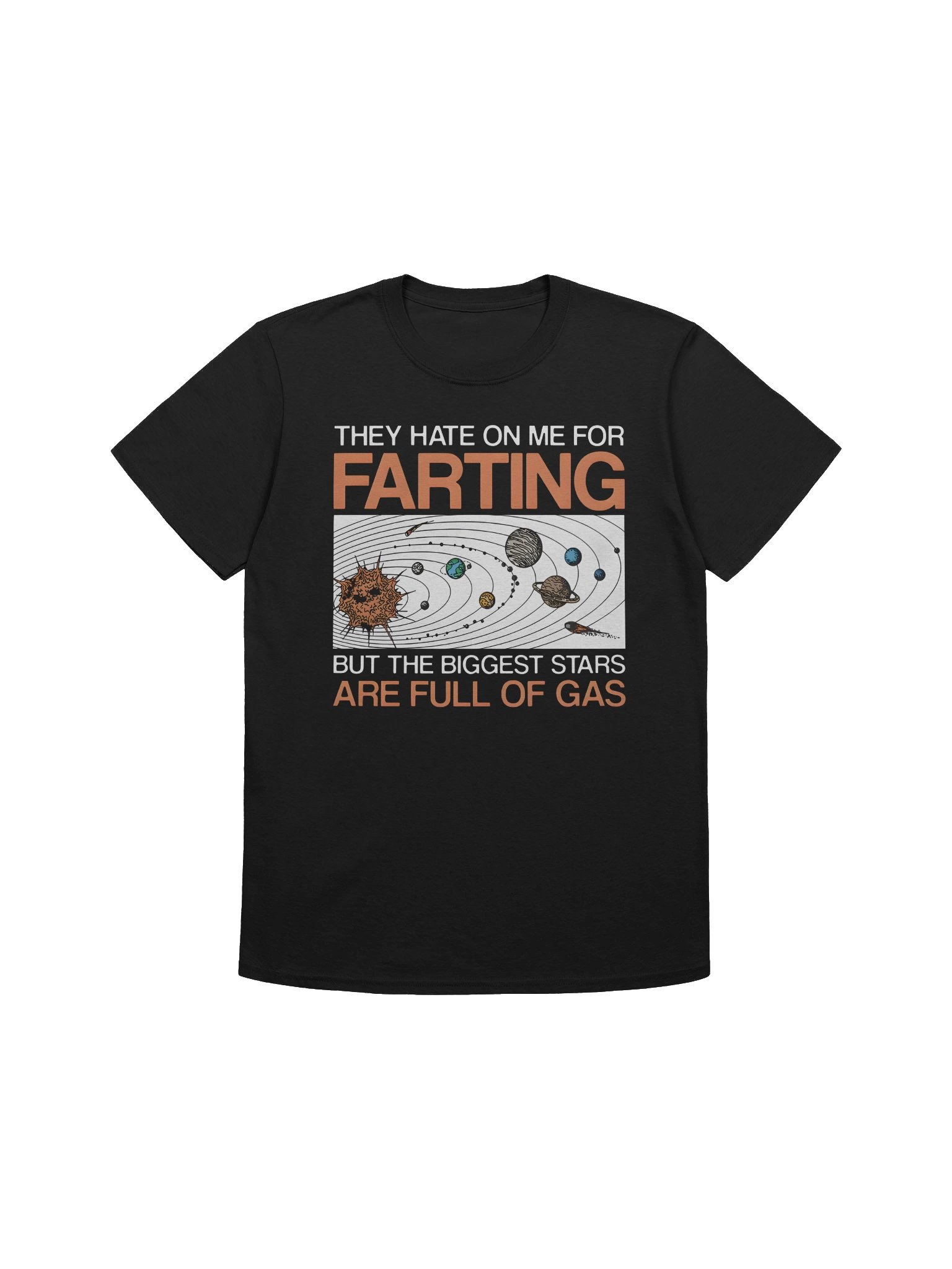 They Hate On Me For Farting But The Biggest Stars Are Full Of Gas T-Shirt product image (1)