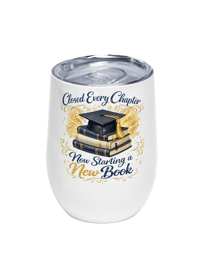 Closed Every Chapter Now Starting a New Book - Wine Tumbler product image (1)