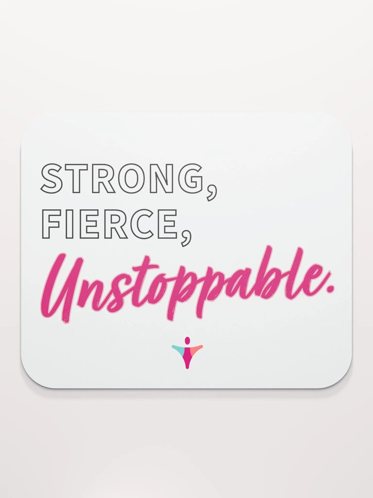 STRONG FIERCE UNSTOPPABLE | Mouse Pad product image (2)