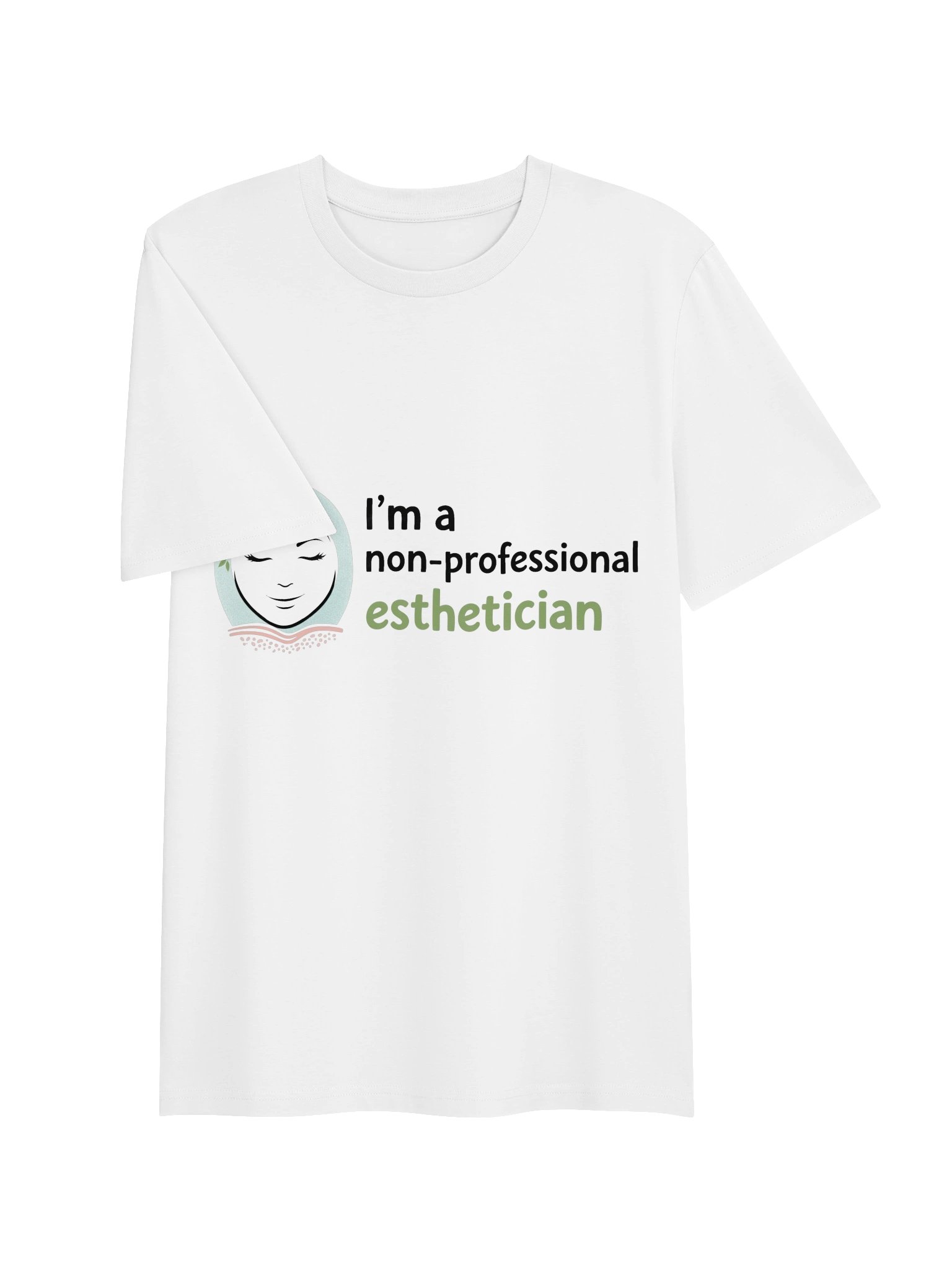 I'm A Non-Professional Esthetician Novelty T-Shirt product image (3)