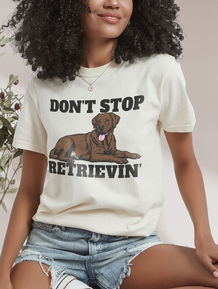 Don't Stop Retrievin' T-Shirt of a Labrador Retriever (Choco) | Funny T-Shirt for Lab Paw-rents product image (2)