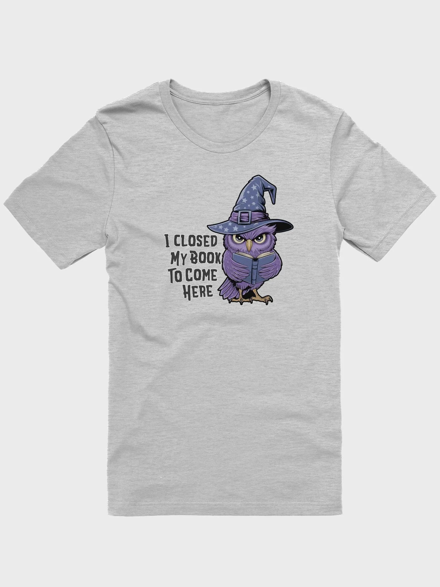 I Closed My Book To Come Here T-shirt product image (1)