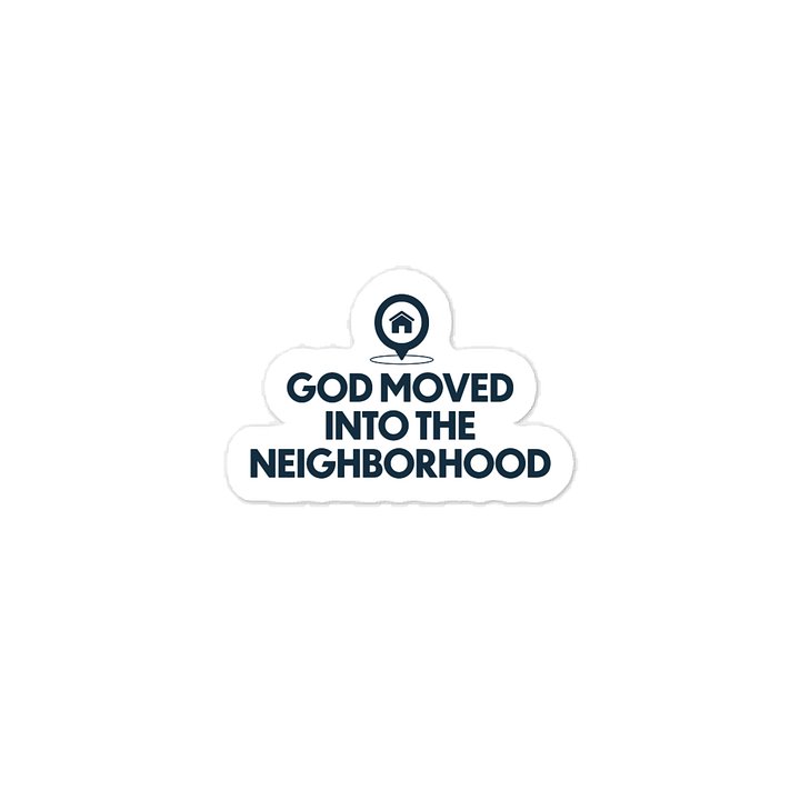 God Moved Into the Neighborhood (Sticker) product image (1)
