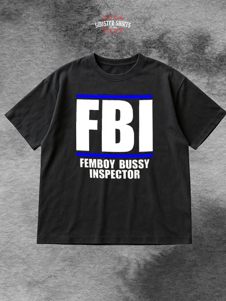 FBI Femboy Bussy Inspector Shirt product image (1)