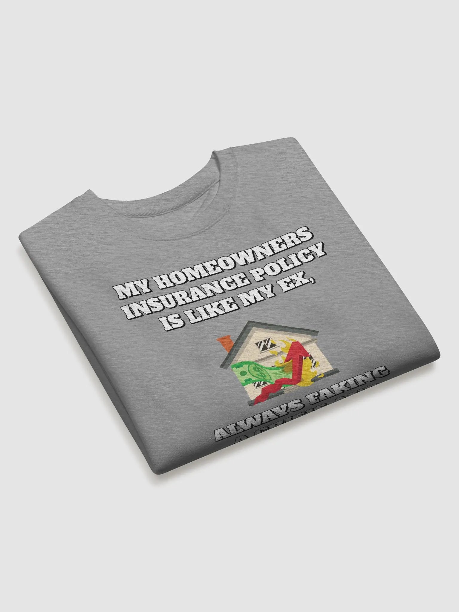 My Homeowners Insurance Policy Is Like My Ex - Funny Sweatshirt product image (17)