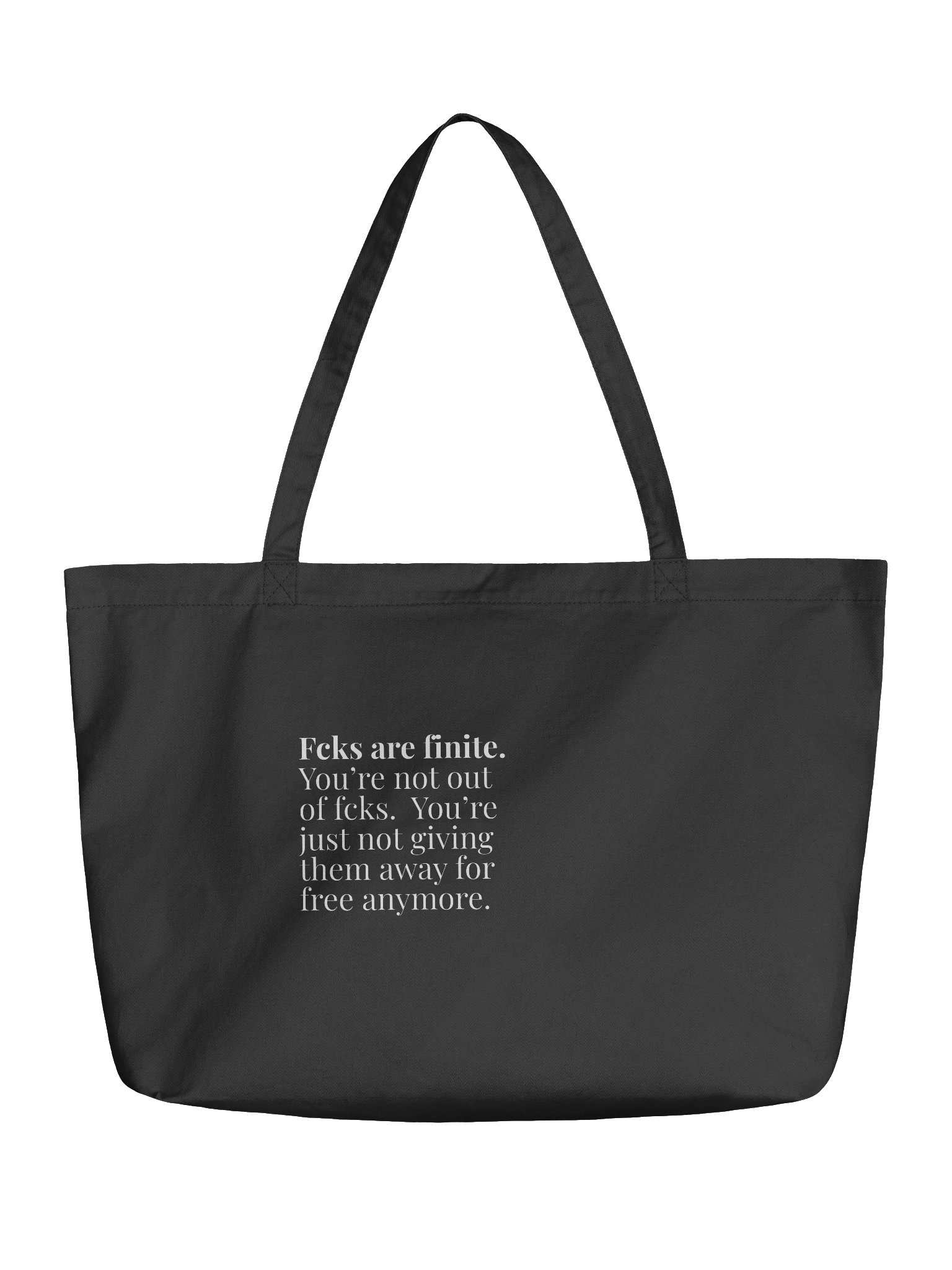 Fcks are finite! You're not out of fcks. You don't give fcks away for free anymore, if you still have any product image (1)
