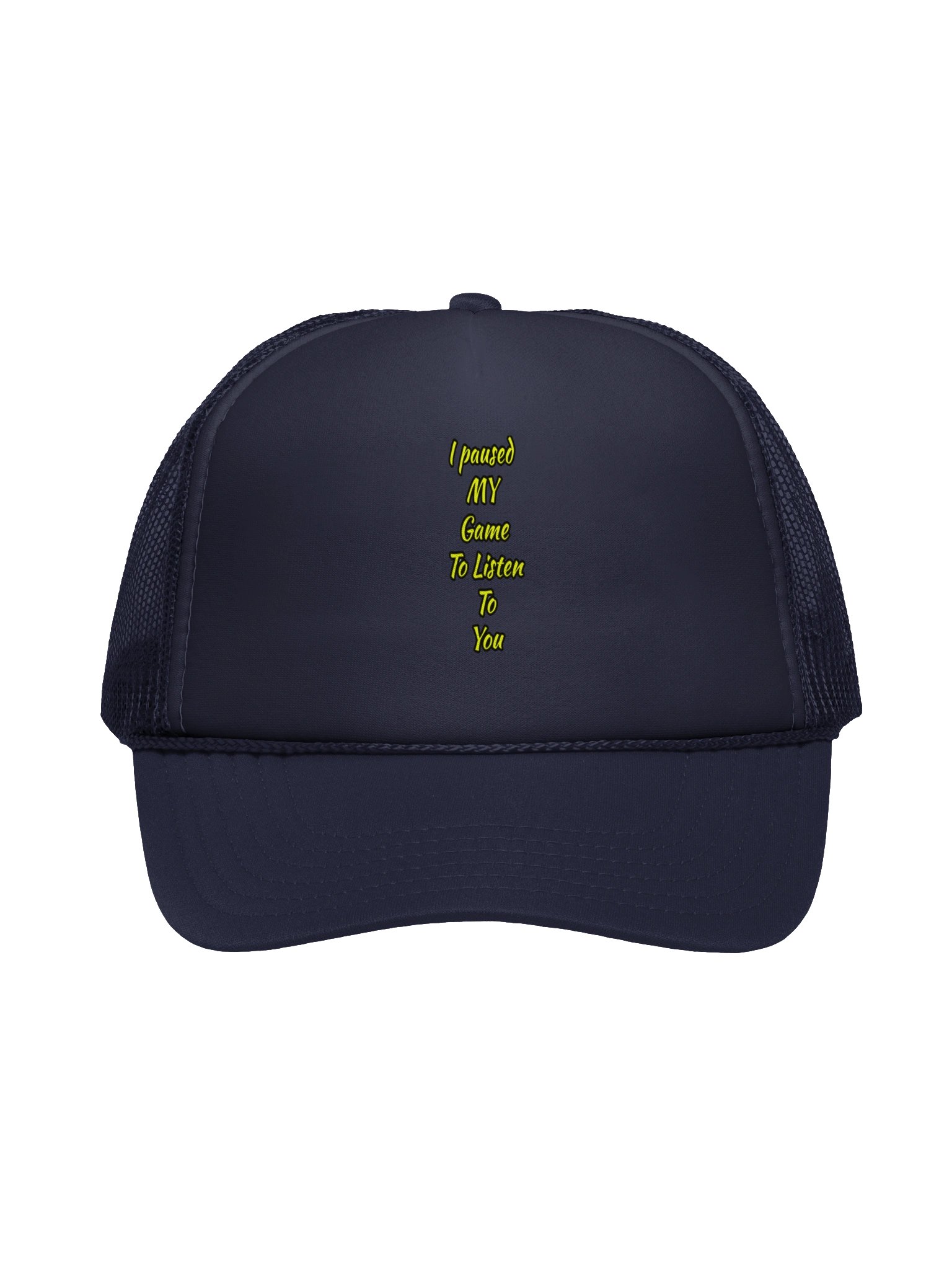 I Paused MY Game To Listen To You Foam Trucker Hat product image (1)