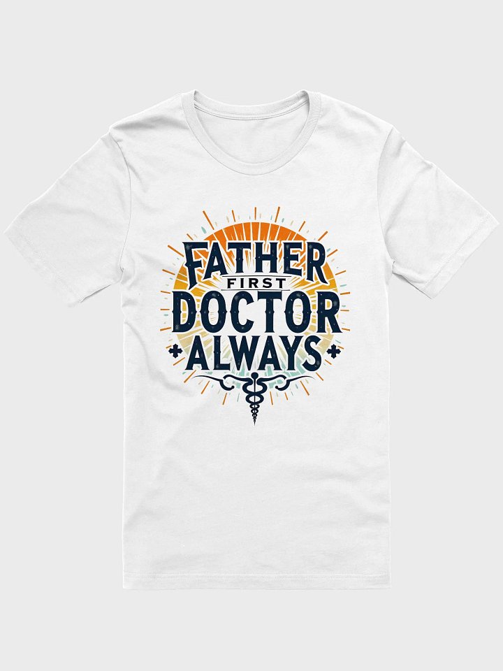 Father First Doctor Always T-Shirt product image (3)