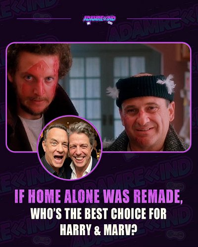 They better not remake Home Alone, but if they did 🤔 Tom Hanks & Hugh Grant 😂 

If there was a remake, who would you choose?
...