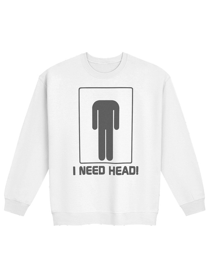 I Need Head Sweatshirt product image (1)